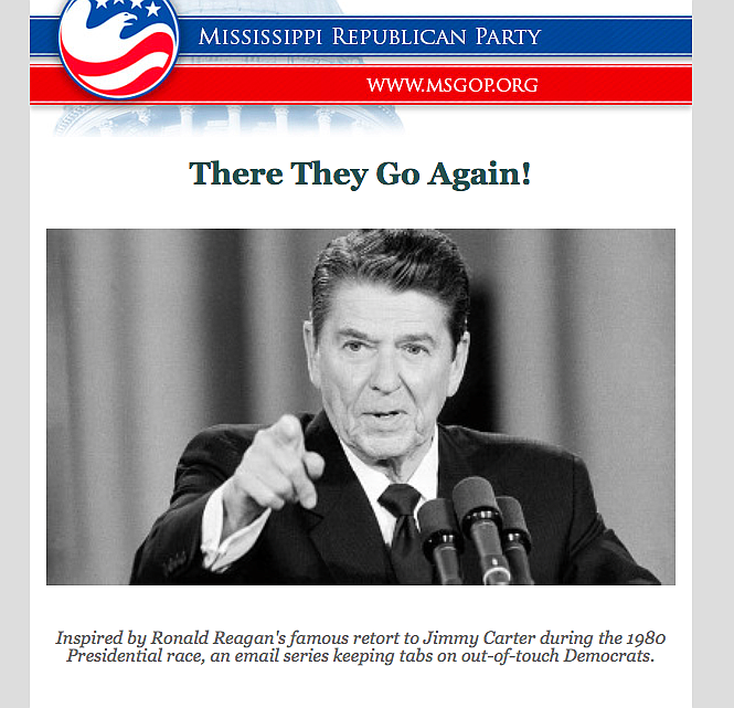 Inspired by Ronald Reagan's famous retort to Jimmy Carter during the 1980 Presidential race, the Mississippi GOP is sending an email series supposedly "keeping tabs on out-of-touch Democrats."

