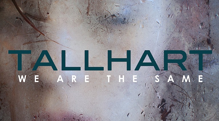 Tallhart’s “We Are the Same” offers a genuine sound, not overly catchy.